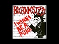 Blanks 77- I Wanna Be A Punk B/W I Never Needed You