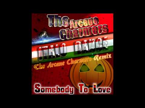 The Arcane Charmers - Somebody To Love (The Arcane Charmers Remix)