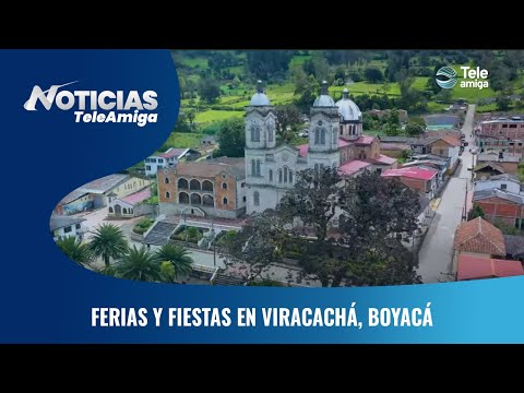 Ferias y fiestas en Viracachá, Boyacá - Noticias Teleamiga