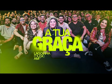 A TUA GRAÇA Clipe oficial: Lagoinha Music AM.