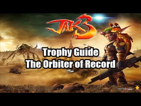 Trophy Guide - Jak 3 The Orbiter of Record