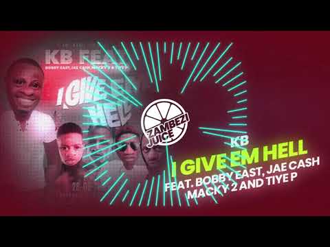 KB - I Give Em Hell (feat. Bobby East X Jae Cash X Macky2 X TiyeP) | Zambezi Juice