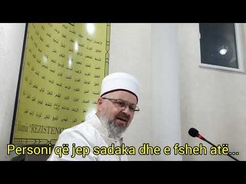 Personi që jep sadaka dhe fsheh atë | Hoxhë Ali ef. Sadiku