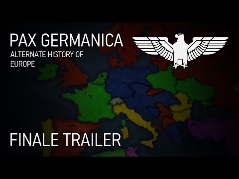 Pax Germanica - Alternate History of Europe - Finale Trailer