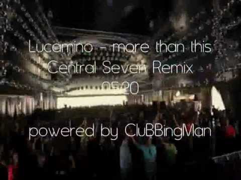 Lucamino - more than this [Central Seven Remix] HQ
