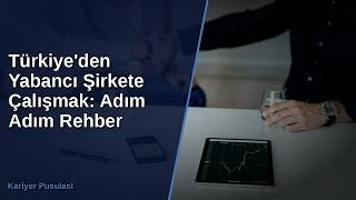 Türkiye'den Yabancı Şirkete Çalışmak: Adım Adım Rehber