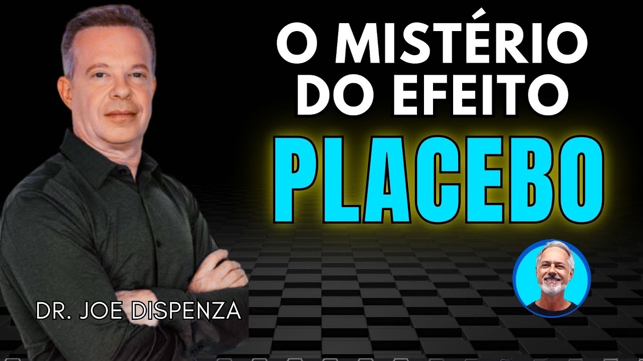 The Mystery of the PLACEBO EFFECT – Joe Dispenza
