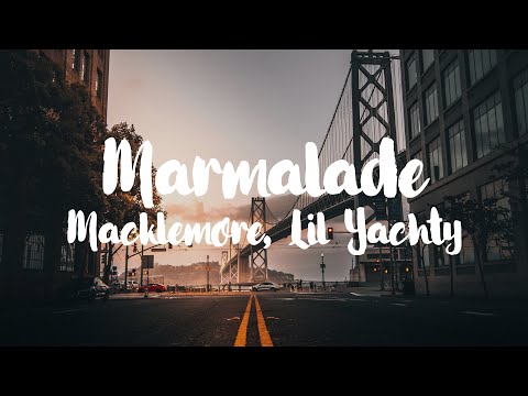 Macklemore (Ft. Lil Yachty) - Marmalade [Lyrics]