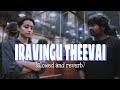 Iravingu Theevai Slowed And Reverb 96