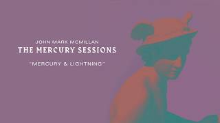 John Mark McMillan - "Mercury & Lightning" | The Mercury Sessions