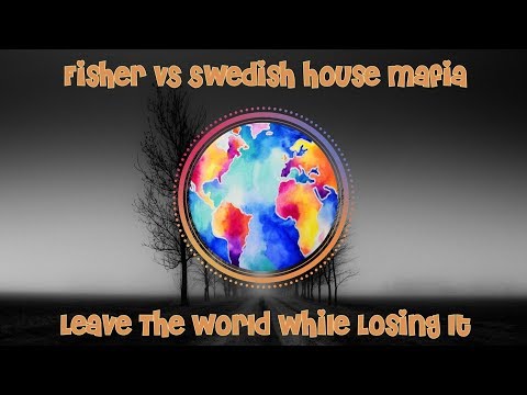 Fisher VS Swedish House Mafia  - Leave The World While Losing It [MASHUP BY JELLEKEEE]
