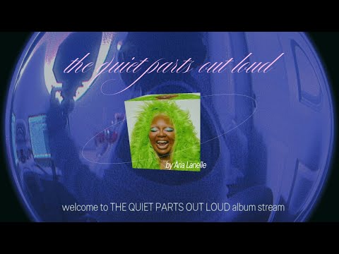 Aria Lanelle - The Quiet Parts Out Loud (Full Album Stream)