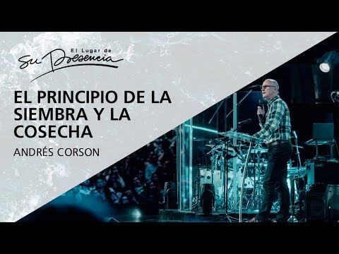 El principio de la siembra y la cosecha - Andrés Corson - 29 Octubre 2017