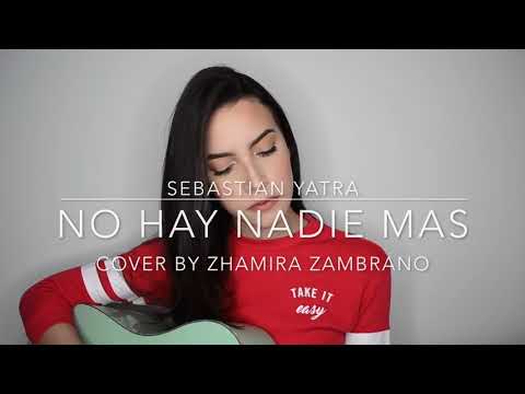 No hay nadie más ((Sebastian Yatra)) ''Cover'' ((Zhamira Zambrano))
