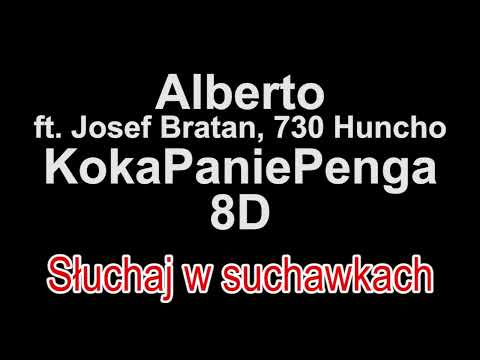 Alberto ft. Josef Bratan, 730 Huncho - KokaPaniePenga 8D
