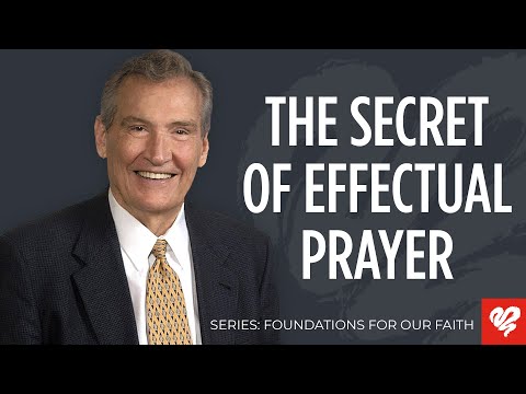 Adrian Rogers: The Keys to the Fervent Power of Effectual Prayer