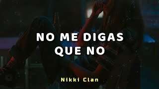 Nikki Clan - No Me Digas Que No - Letra