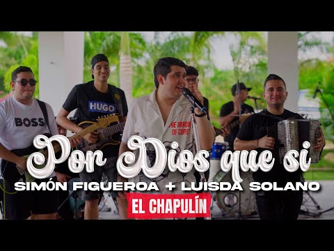 Por Dios Que si - Simón + Luisda (ElChapulín)