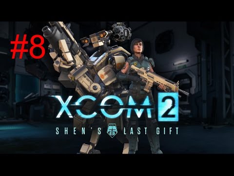 [Episode 8] XCOM 2 PS4 Gameplay [Shen's Last Gift DLC Part 1]
