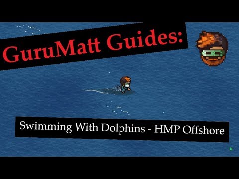 GuruMatt Guides: Swimming With Dolphins [Solo] - HMP Offshore - The Escapists 2