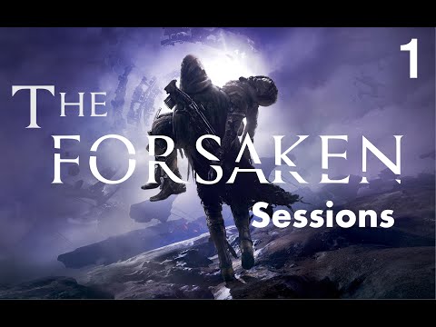 The Forsaken Sessions | Part 1 | Destiny 2: Forsaken Gameplay