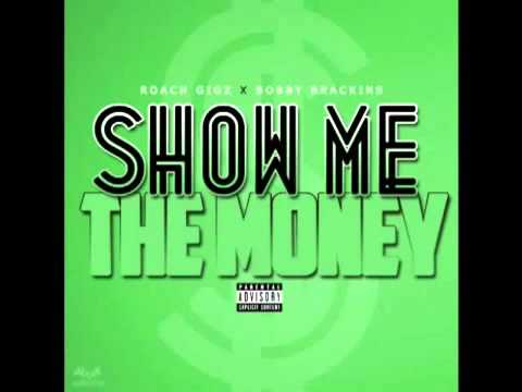 Roach Gigz ft  Bobby Brackins   Show Me The Money [New 2012]