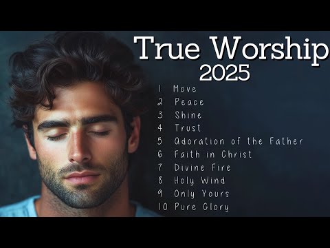 True Worship 2025 | The 10 Best Worship Songs of the Month