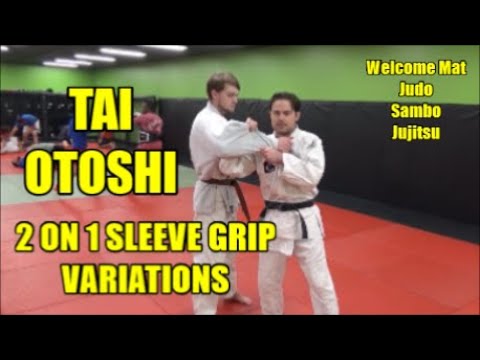 TAI OTOSHI: 2 ON 1 SLEEVE GRIP VARIATIONS