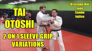 TAI OTOSHI: 2 ON 1 SLEEVE GRIP VARIATIONS