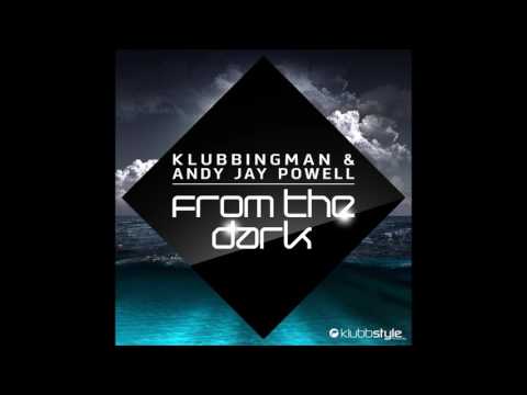 Klubbingman & Andy Jay Powell - From The Dark (Original and Savon Remix)
