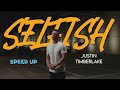 Justin Timberlake - Selfish (SPEED UP)