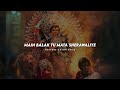 Main Balak Tu Mata Sherawaliye Whatsapp Status Navratri Status Teri Lagan Mein Magan Main Naachu