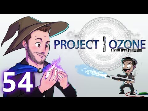 Project Ozone 3 - Ep 54 - THE FINALE KABOOM