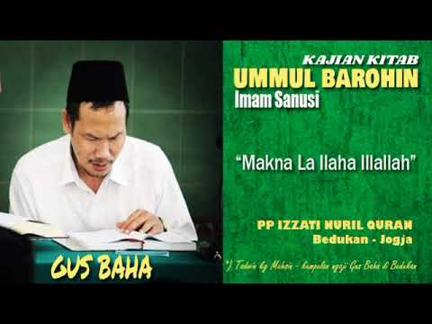 KH Bahauddin Nursalim (Gus Baha) ngaji kitab Ummul Barohin : "Makna Lailaahaillah"