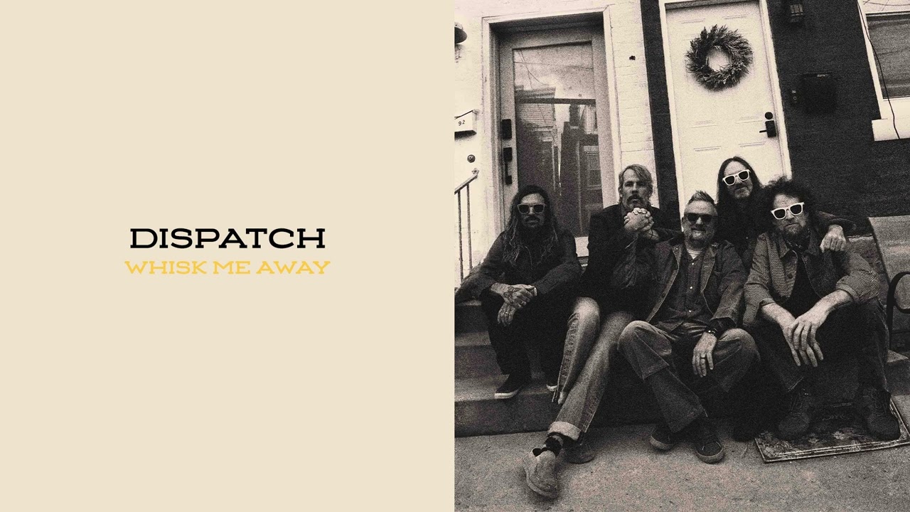 Dispatch - Whisk Me Away
