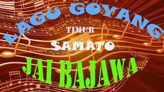 Download lagu Viral Lagu Goyang Timur Samato Jai Bajawa mp3