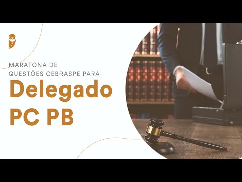 Maratona de Questões CEBRASPE para Delegado PC PB