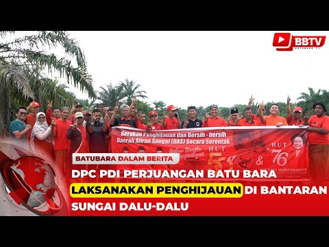 HUT PDI PERJUANGAN KE 50, DPC PDI PERJUANGAN BATU BARA LAKSANAKAN PENGHIJAUAN DI BANTARAN SUNGAI DAL