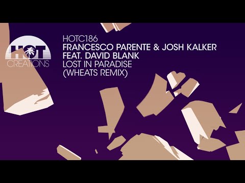 Francesco Parente & Josh Kalker feat David Blank - Lost In Paradise (Wheats Remix)
