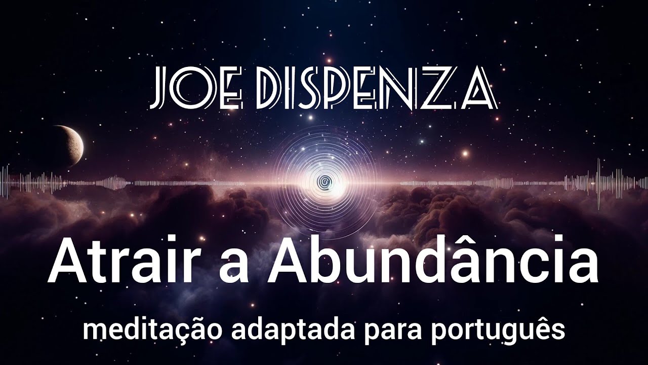Atrair a Abundância | meditação Joe Dispenza | em português #meditação  #drjoedispenza