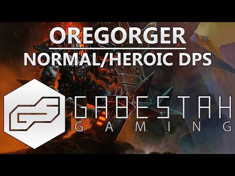 Normal+Heroic Oregorger DPS Guide