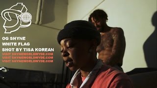 OG SHYNE - WHITE FLAG (SHOT BY TISA KOREAN)
