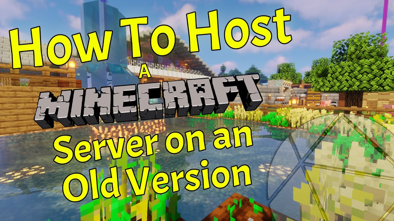 How To Host A Minecraft Server On An Older Version