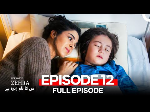 Her Name Is Zehra - اس کا نام زہرہ ہے Episode 12 (Urdu Dubbed)