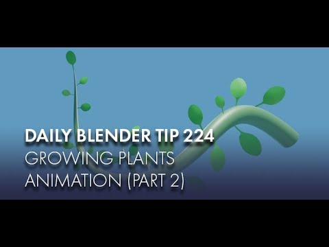 Daily Blender Tip 224 - Growing Plant animation (part 2) (Blender 2.7 & 2.8)