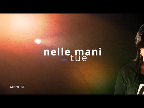 Gen Verde - Nelle mani tue (Official Lyric Video)