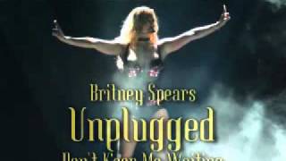 &quot;Don&#39;t Keep Me Waiting&quot; Unplugged . Britney Spears (fan made)