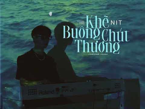 NIT - KHẼ BUÔNG CHÚT THƯƠNG (OFFICIAL MUSIC VIDEO)