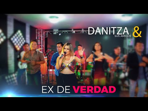 EX DE VERDAD - DANITZA Y SUS AMIGOS ( NALDY SALDAÑA)