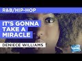 It's Gonna Take A Miracle in the Style of "Deniece Williams" with lyrics (no lead vocal)